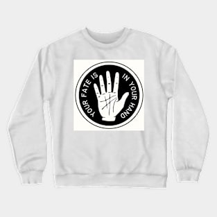 Your Fate Is In Your Hand Crewneck Sweatshirt